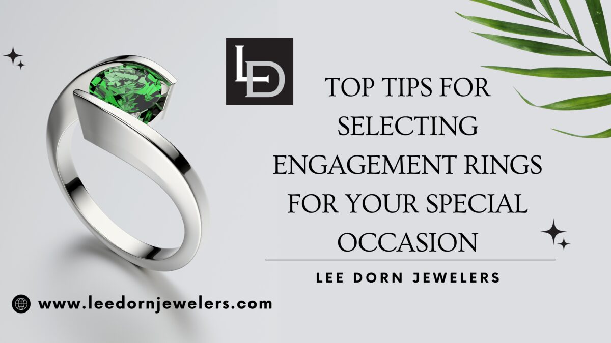 Top Tips for Selecting Engagement Rings for Your Special Occasion