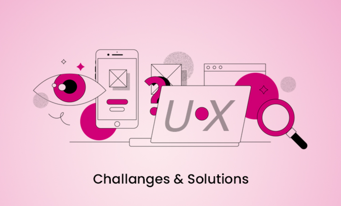 UX Design Challenges & Their Solutions