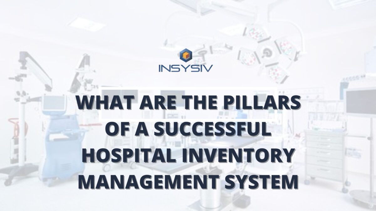 What Are the Pillars of a Successful Hospital Inventory Management System