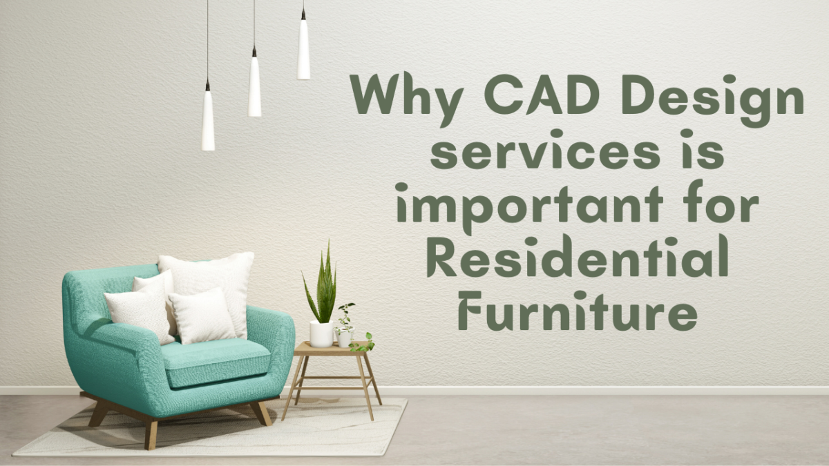 Why CAD Design services is important for Residential Furniture? – Shalin Designs