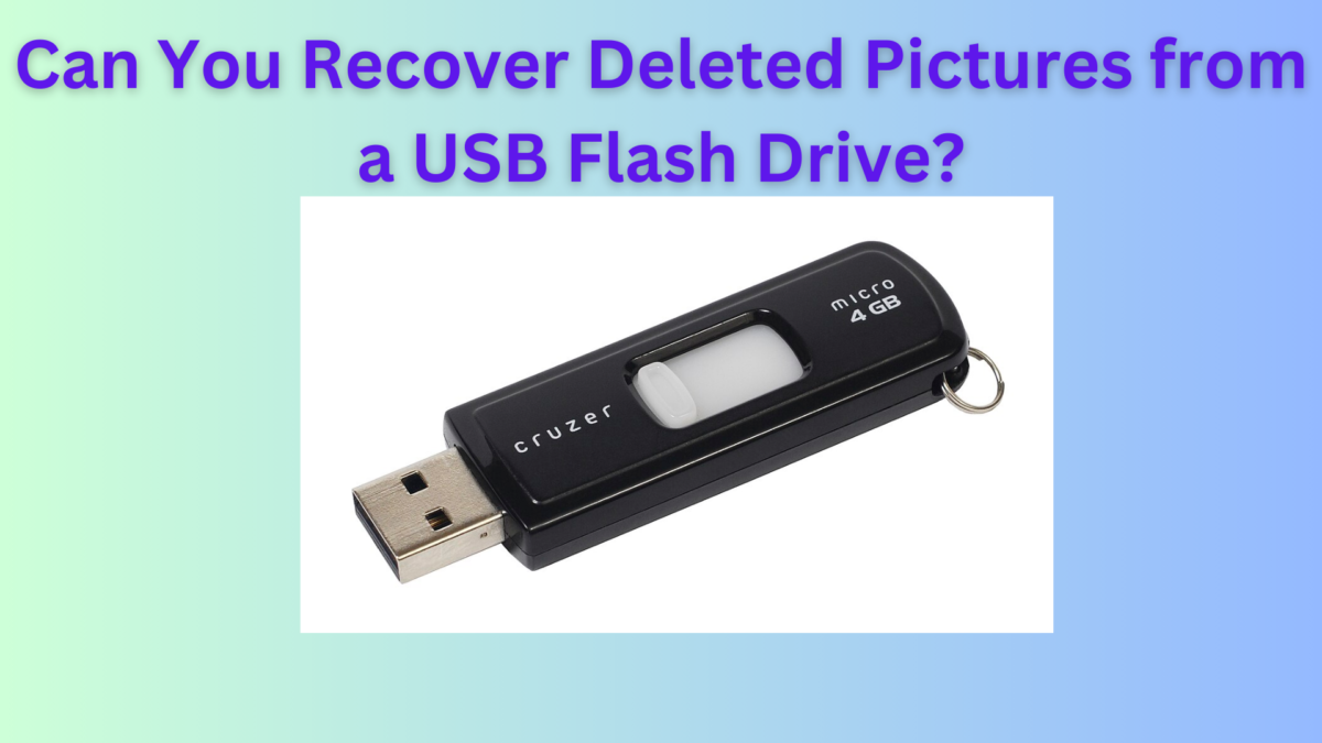 Can You Recover Deleted Pictures from a USB Flash Drive? Easy Guide