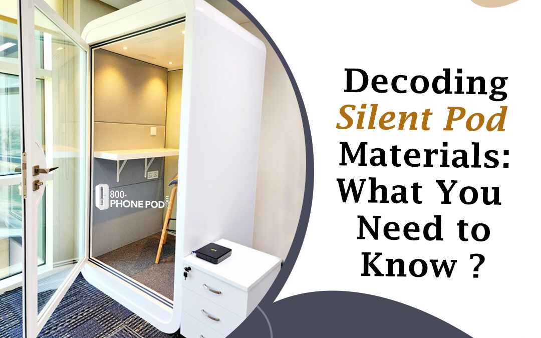 Decoding Silent Pod Materials: What You Need to Know?