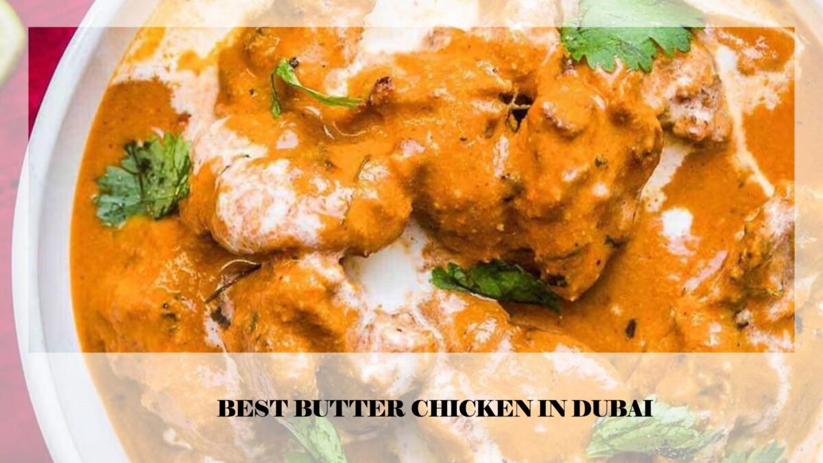 Top 10 Best Butter Chicken in Dubai