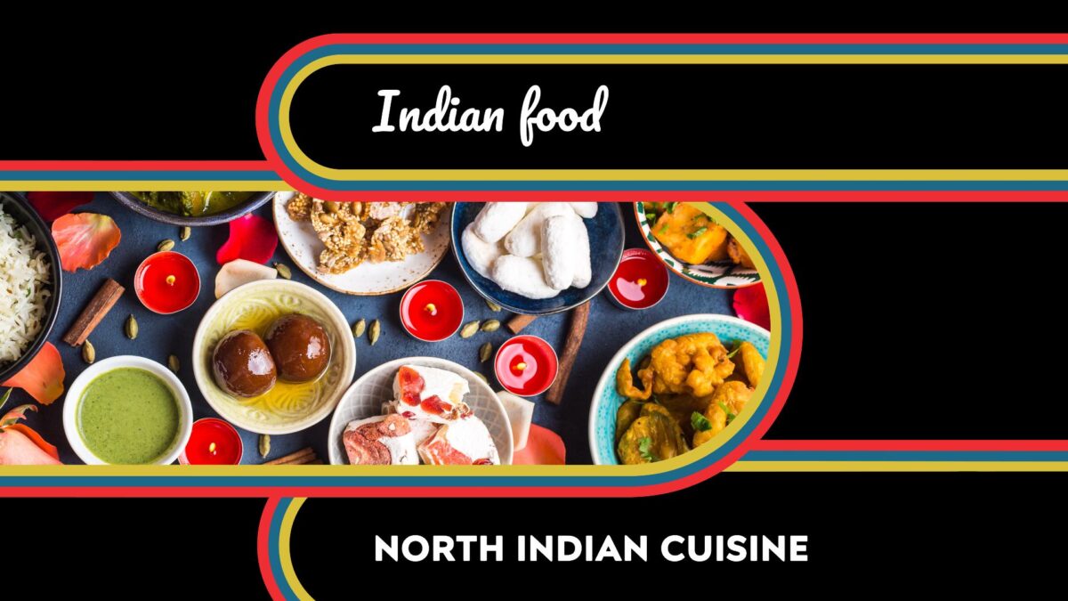 Exploring the Culinary Wonders of North Indian Food