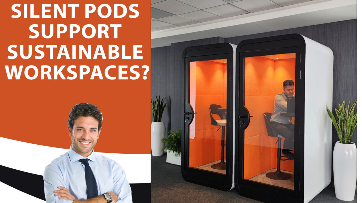 How Our Soundproof Silent Pods Support Sustainable Workspaces?