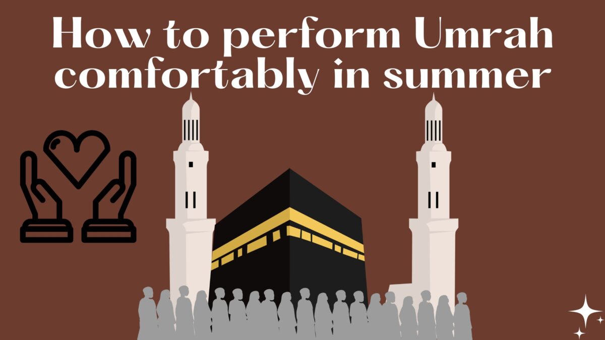 How to perform Umrah comfortably in summer?