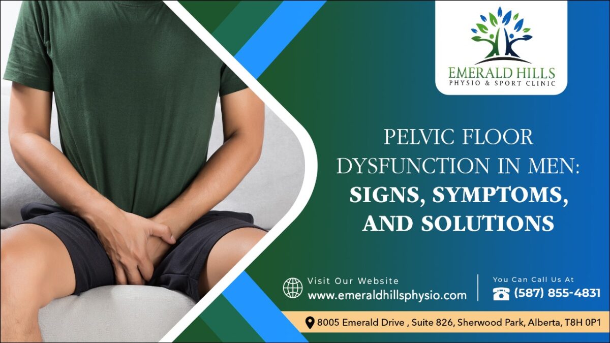 Pelvic Floor Dysfunction in Men: Signs, Symptoms, and Solutions