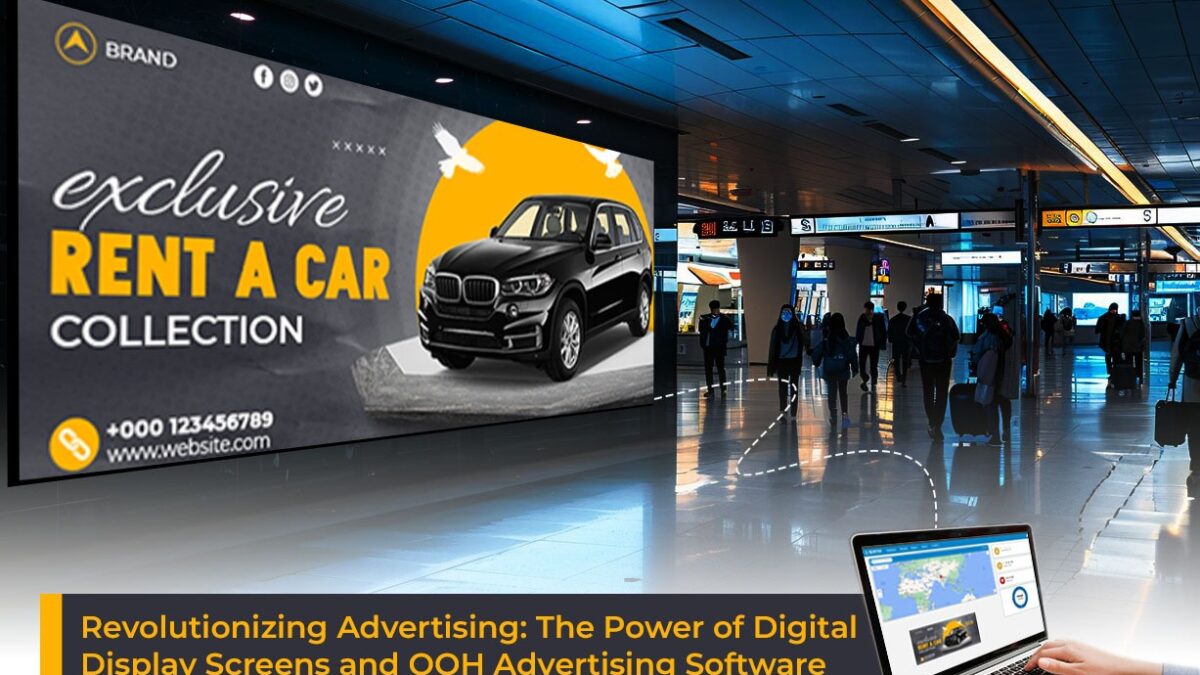 The Power Of Digital Display Screens And OOH Advertising Software