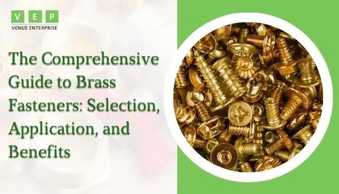 The Comprehensive Guide to Brass Fasteners
