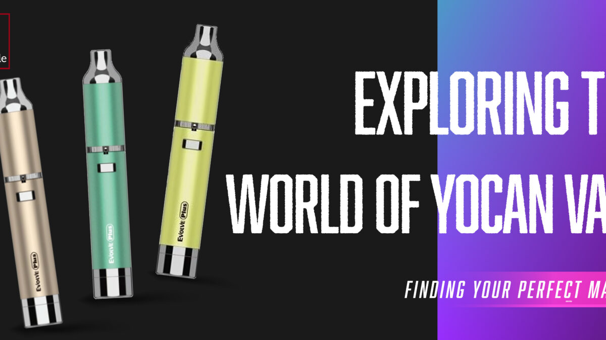 Exploring the World of Yocan Vape: Finding Your Perfect Match