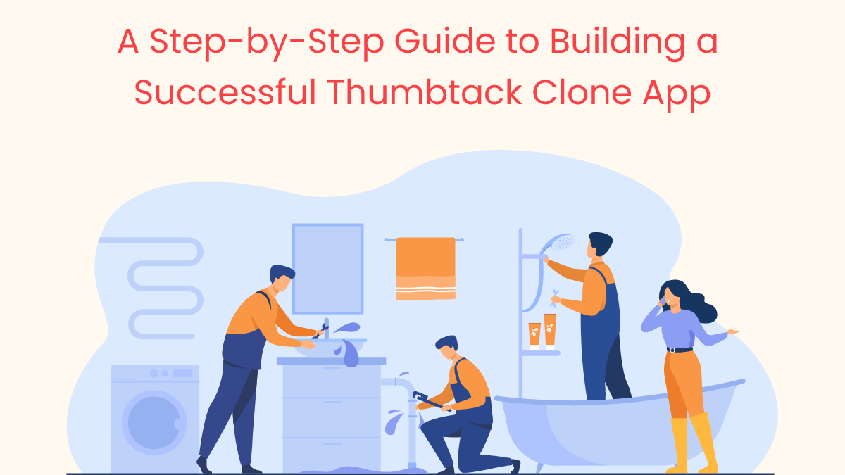 A Step-by-Step Guide to Building a Successful Thumbtack Clone App
