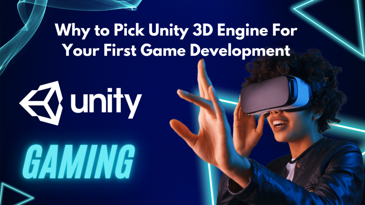 Why to pick Unity 3D engine for your first game development