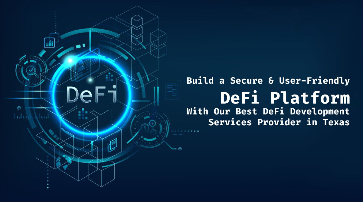 Build a Secure & User-Friendly DeFi Platform with Best DeFi Solution Providers