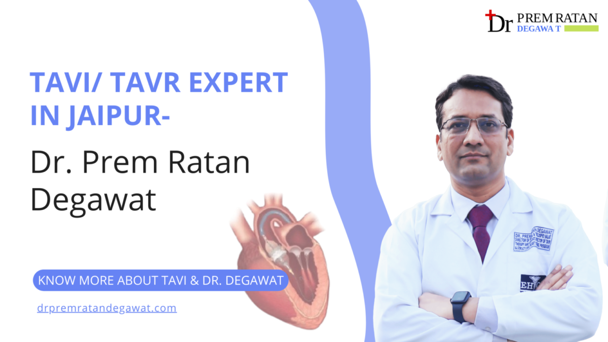 TAVR Expert in Jaipur, Rajasthan- Dr. Prem Ratan Degawat