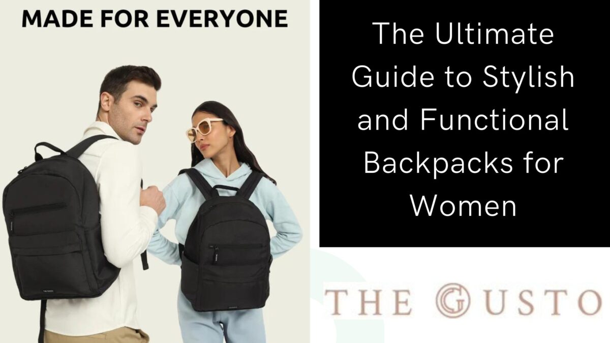 The Ultimate Guide to Stylish and Functional Backpacks for Women