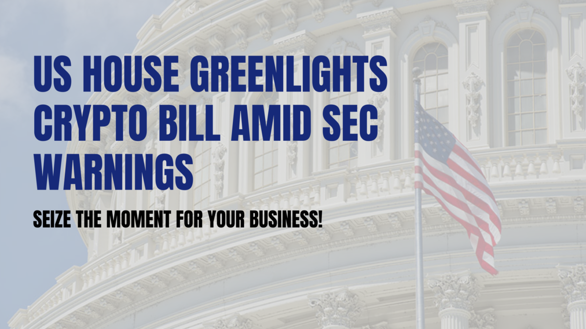US House Greenlights Crypto Bill Amid SEC Warnings – Seize the Moment