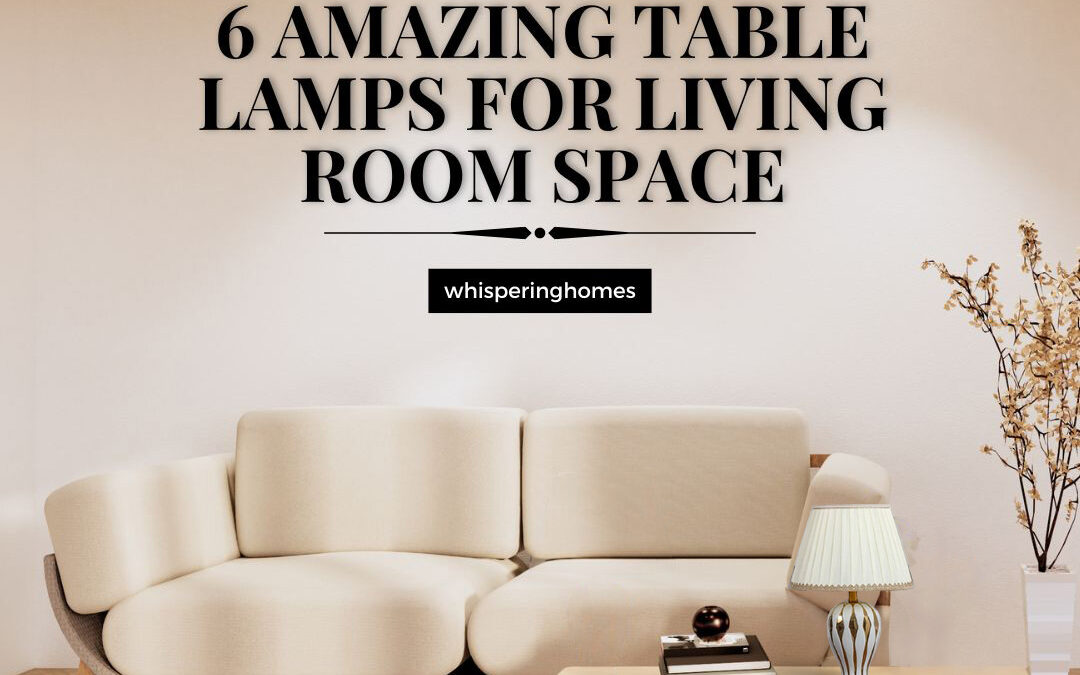 6 Amazing Table Lamps for Living Room Space