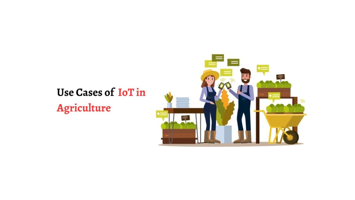 Use Cases of IoT in Agriculture