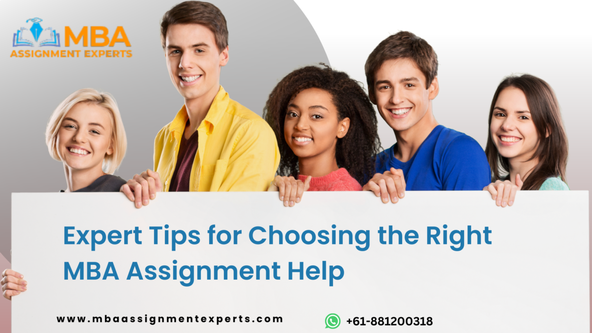 Expert Tips for Choosing the Right MBA Assignment Help
