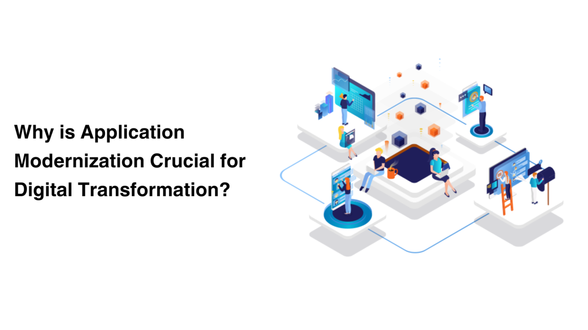 Why is Application Modernization Crucial for Digital Transformation?