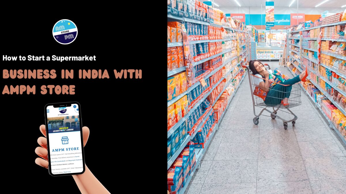 How to Start a Supermarket Business in India with Ampm Store
