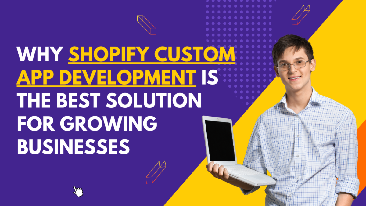 Why Shopify Custom App Development is the Best Solution for Growing Businesses