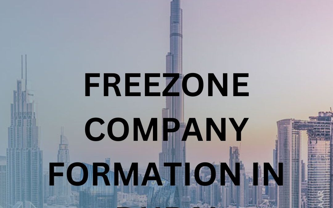 Business Expansion Made Easy: How Freezone Company Formation Helps International Firms Enter the UAE Market