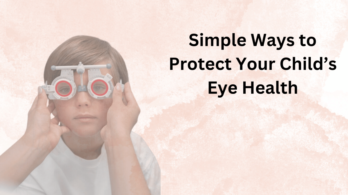 Simple Ways to Protect Your Child’s Eye Health