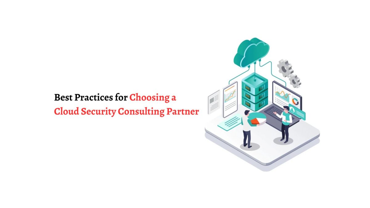 Best Practices for Choosing a Cloud Security Consulting Partner