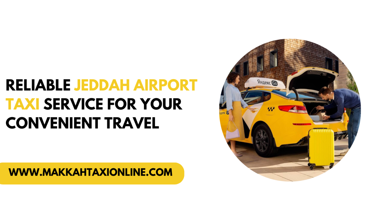 Reliable Jeddah Airport Taxi Service for Your Convenient Travel