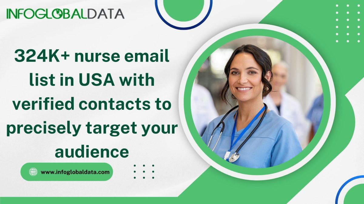 Boosting Your B2B Healthcare Marketing: The Role of Nurses Email List in Your Strategy