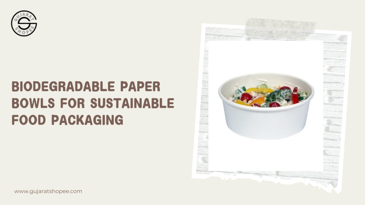 The Growing Popularity of Biodegradable Paper Bowls in Sustainable Food Packaging