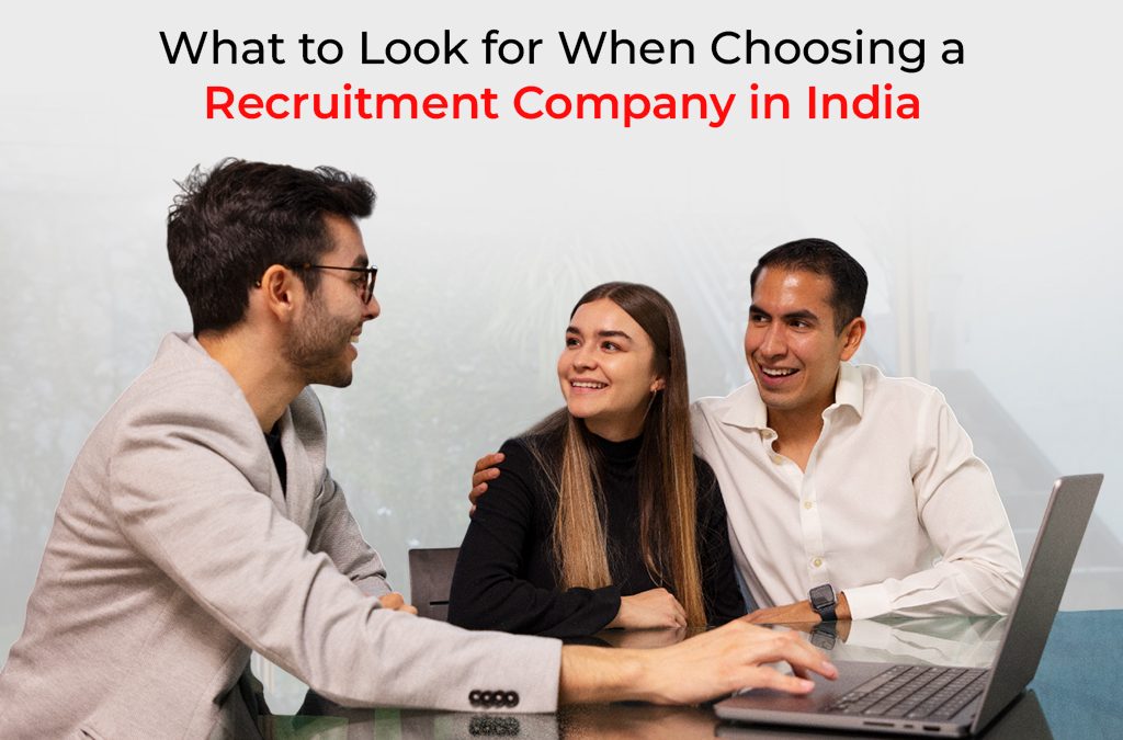 What to Look for When Choosing a Recruitment Company in India